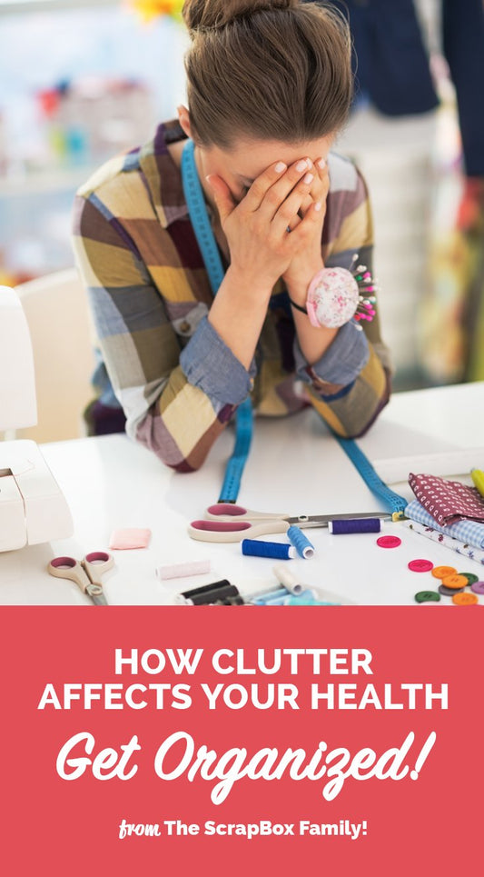 How Clutter Affects Your Health And Why It's Time To Get Organized!